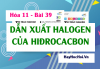 Dẫn xuất Halogen của Hiđrocacbon tính chất hóa học, tính chất vật lý của dẫn xuất Halogen - Hóa 11 bài 39